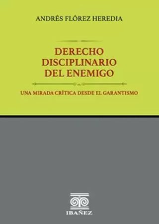 Derecho disciplinario del enemigo: una mirada crítica desde el garantismo